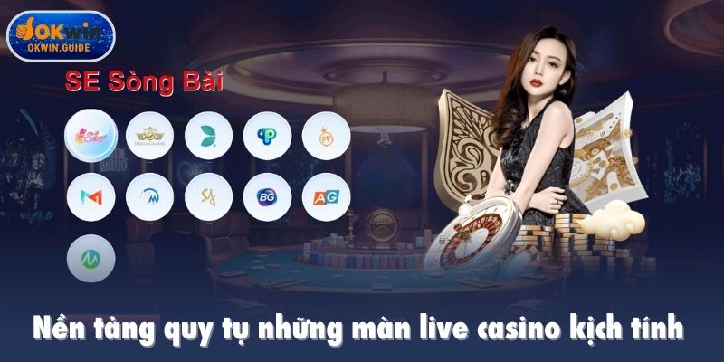 Nền tảng quy tụ những màn live casino kịch tính 